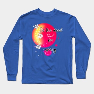 In the Mood For Spring Long Sleeve T-Shirt